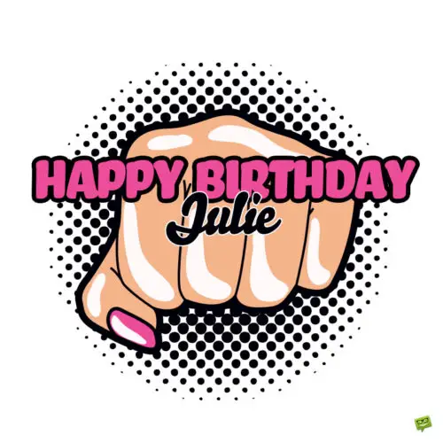 happy birthday image for Julie.