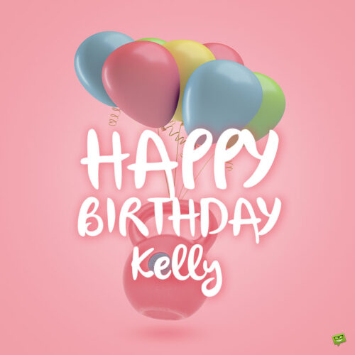 happy birthday image for Kelly.