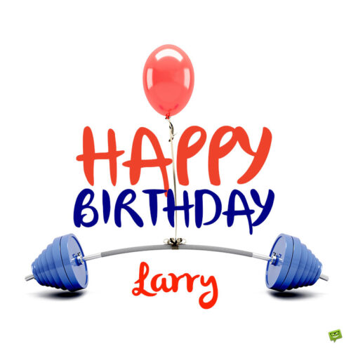happy birthday image for Larry.
