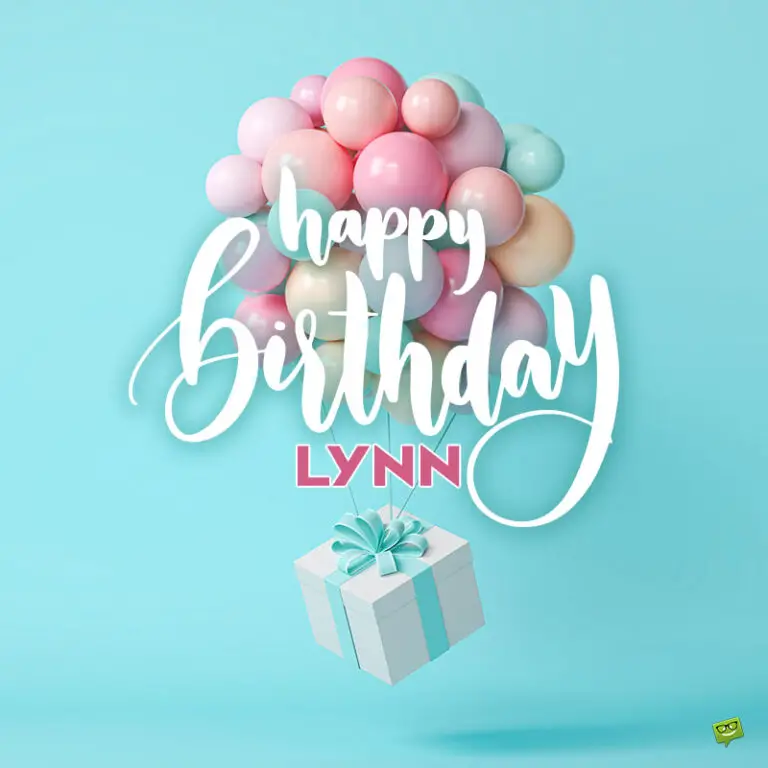 Happy Birthday Lynn! - Images And Wishes To Share With Her