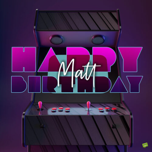 happy birthday image for Matt.