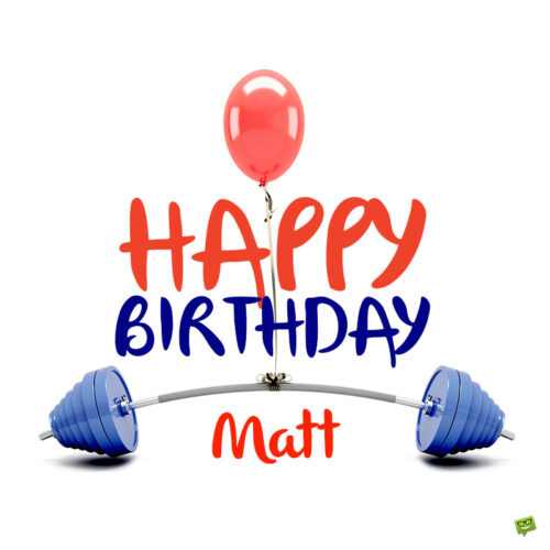 happy birthday image for Matt.