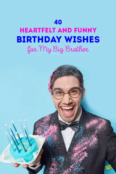 40 Heartfelt and Funny Birthday Wishes for My Big Brother