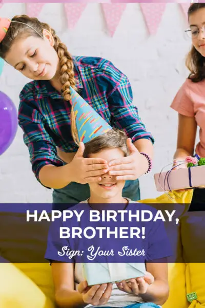 Birthday Wishes from Sister to Brother.