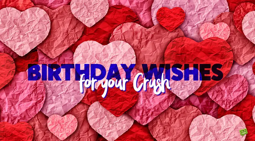 Birthday wishes for your Crush.