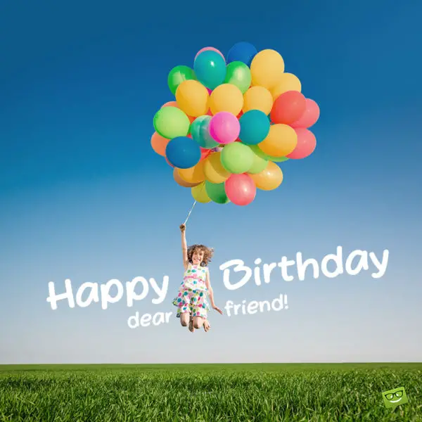Happy Birthday wish to a friend.