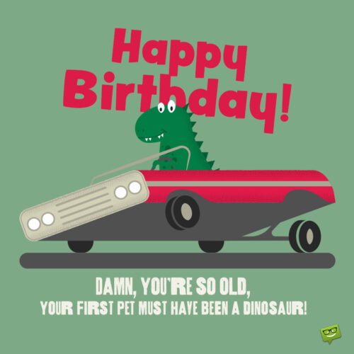 Funny birthday wish with dinosaurs. | Birthday Wishes Expert Funny birthday wish.