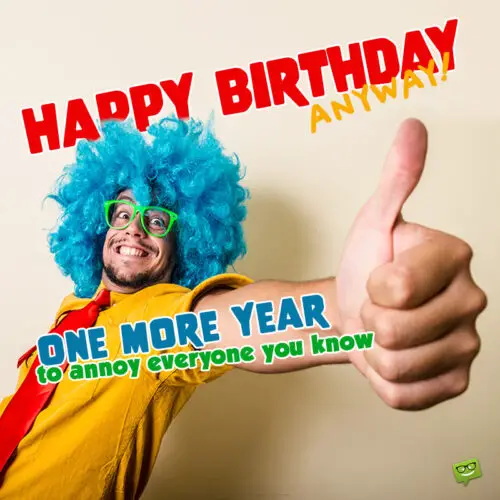 Funny birthday wish.