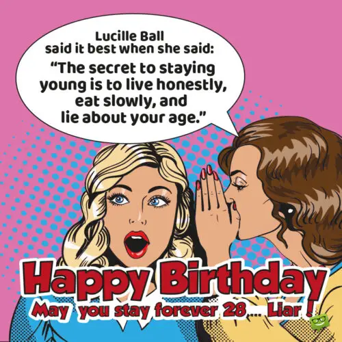 Funny birthday wish with quote by Lucille Ball and pop art styling. | Birthday Wishes Expert Happy birthday funny on image for friends.