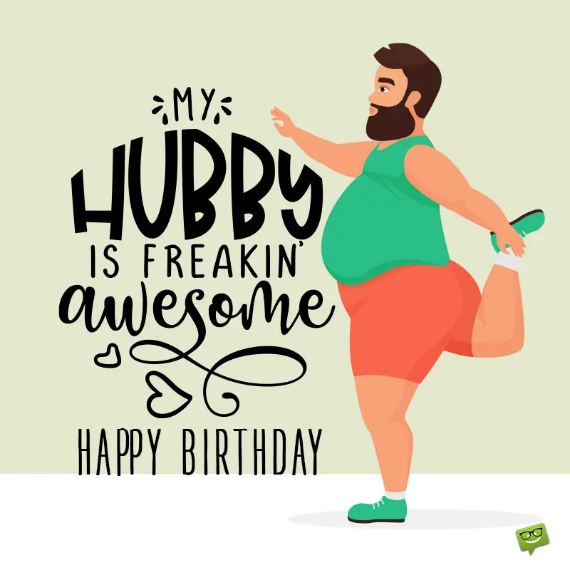 Featured image of post Sweet Happy Birthday Message For Husband Funny - Happy birthday to the most awesome, wonderful, outrageously funny, courageous, handsome and great.