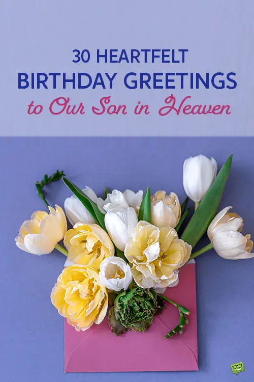 30 Heartfelt Ways to Say "Happy Birthday in Heaven Son!"