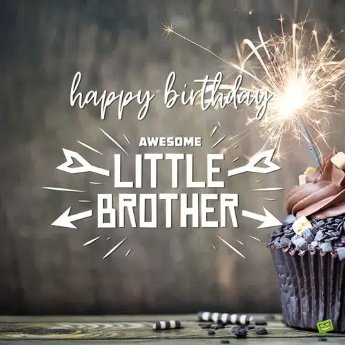 Birthday image for little brother to use on chats and messages.