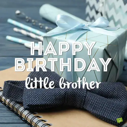 Happy birthday image for little brother to use on chats and messages.