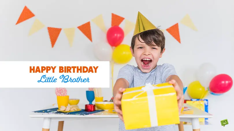 70 Messages to Say &#8220;Happy Birthday, Little Brother&#8221;!
