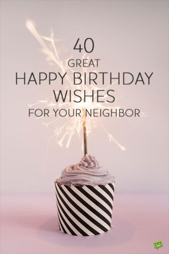 40 Great Happy Birthday Wishes for your Neighbor