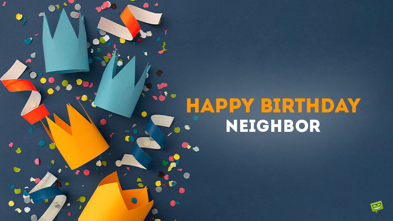 40 Great Happy Birthday Wishes for your Neighbor
