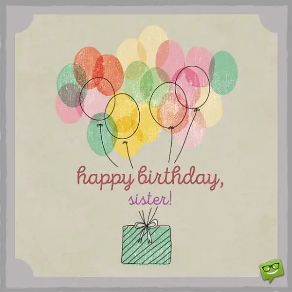 Happy birthday, sister!