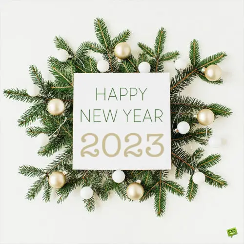 Happy New Year image for 2023. Happy New Year image with Christmas leaves.