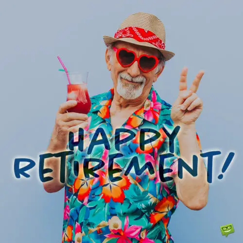 An image to wish happy retirement to a coworker. On the image wie see a mature man holding a fancy cocktail. 