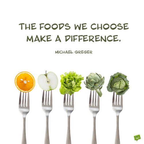 Healthy eating quote to motivate you to eat better.
