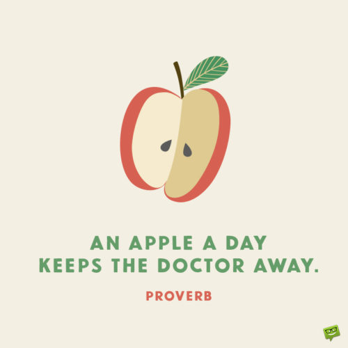 Proverb to inspire healthy eating habbits.
