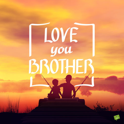 I love you message for brother on photo with children fishing. | Birthday Wishes Expert I love you message for brother on image for easy sharing.