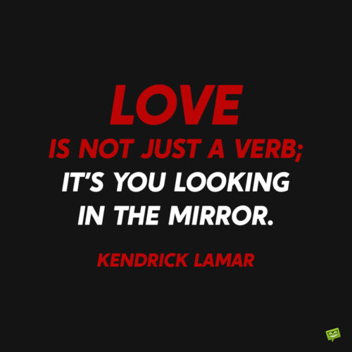 Kendrick Lamar Quote to note and share.