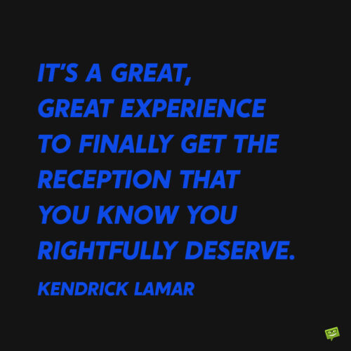 Kendrick Lamar Quote to note and share.