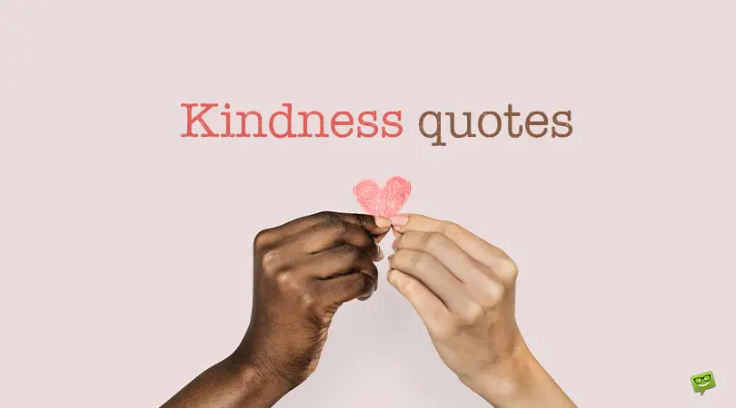 150 Kindness Quotes That Noble Feeling