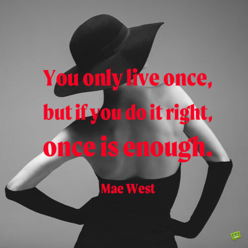 Mae West fife Quote to note and share.