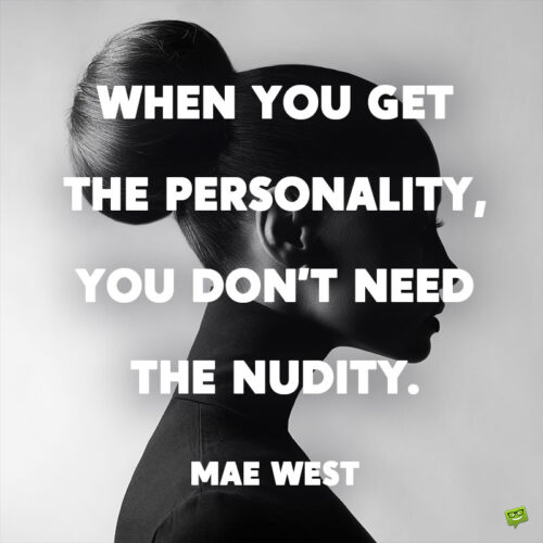 Mae West quote to note and share.
