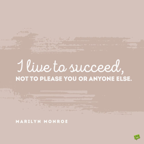 Marilyn Monroe success quote to inspire you.