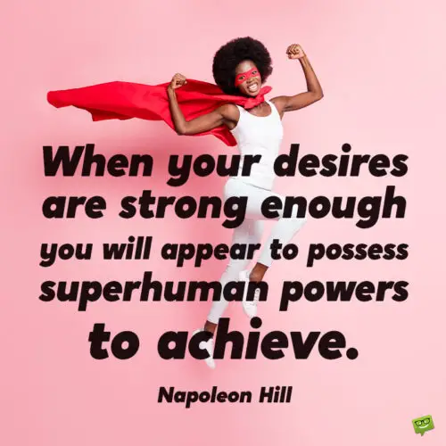 Napoleon Hill quote to note and share.