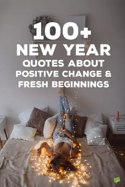 100+ New Year Quotes About Positive Change and Fresh Beginnings