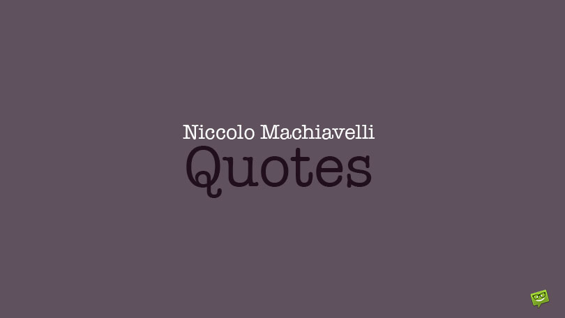71 Niccolò Machiavelli Quotes on Doing Good