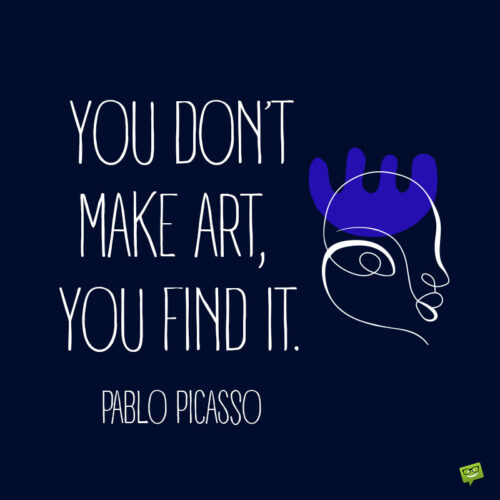 Pablo Picasso trích dẫn nghệ thuật, để lưu ý và chia sẻ.