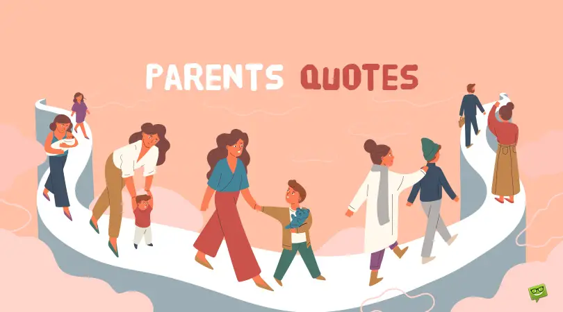 150 Parents Quotes That Will Make You Appreciate Them