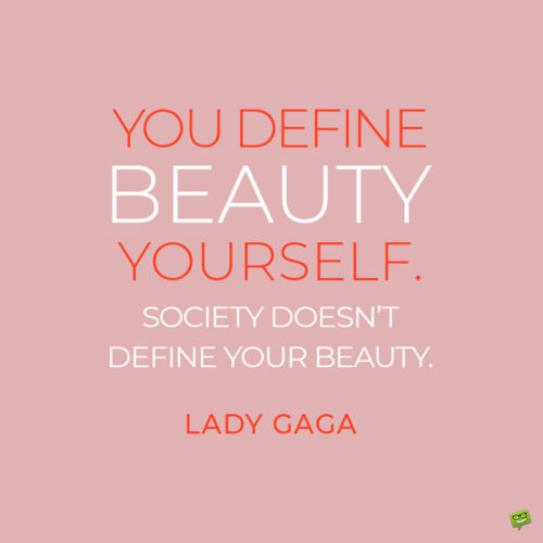 Body positive quote by Lady Gaga.