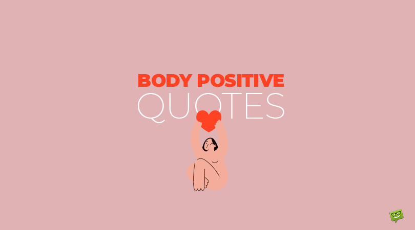 60+ Body Positivity Quotes to Help You Embrace Your Body