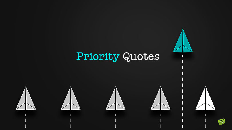 60+ Priority Quotes to Urge You to Do First Things First!