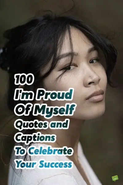 100 I'm Proud Of Myself Quotes and Captions To Celebrate Your Success