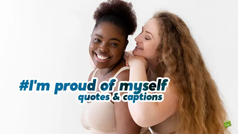 100 I&#8217;m Proud Of Myself Quotes and Captions To Celebrate Your Success