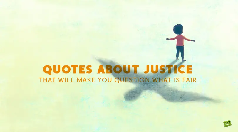 92 Quotes About Justice (That Will Make You Question What Is Fair)