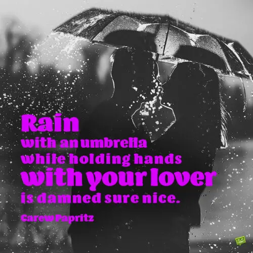 Rain love quote to inspire beatufiul moments.