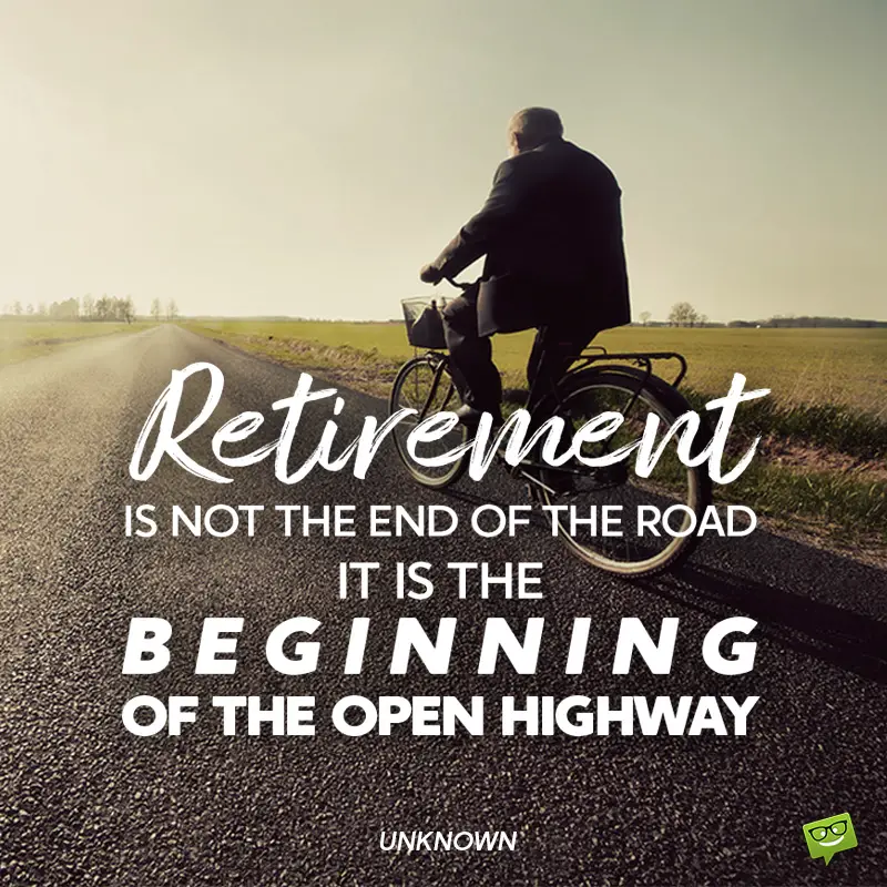 114 Retirement Quotes Scared Or Looking Forward To It