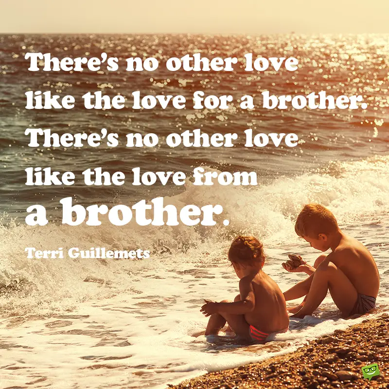 And brother sister quotes between love about Brother and