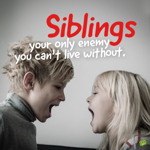 99 Siblings Quotes about the Bond Between Brothers & Sisters