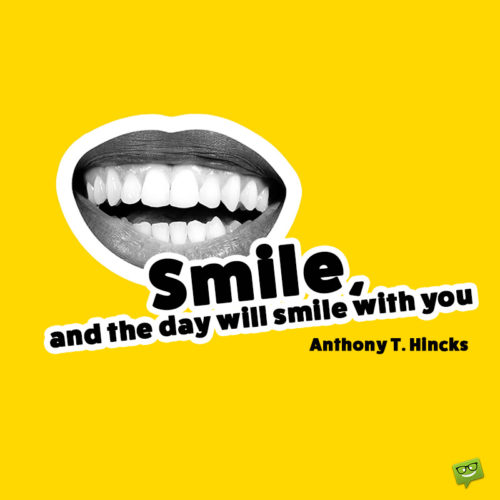 Smile quote to lift up your spirits.