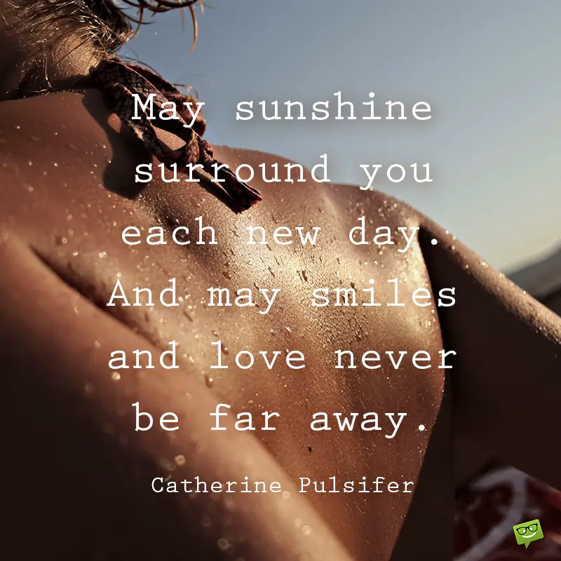 Never shine as bright as your. May Sunshine.