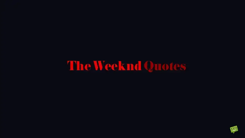 62 Quotes From The Weeknd S Songs And Interviews